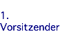 &nbsp;1. Vorsitzender