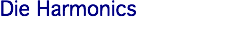 Die Harmonics
