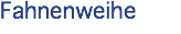 Fahnenweihe